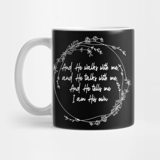 And He Walks With Me And He Talks With Me. And He Tells Me I Am His Own Lyrics Mug